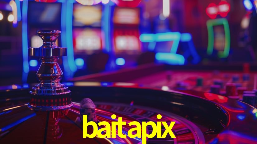 Explore as vantagens do baitapix: serviço profissional e confiabilidade